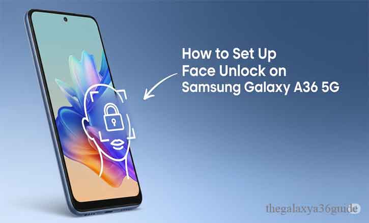 Read more about the article Enhance Security: How to Set Up Face Unlock on Your Galaxy A36 5G