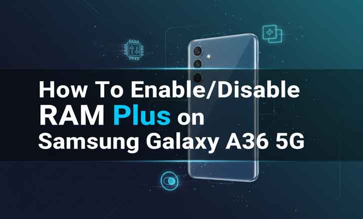 Read more about the article Managing Virtual RAM: Turning RAM Plus On and Off on Your Samsung A36 5G