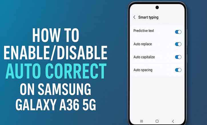 how to enable/disable auto correct on samsung galaxy a36 5g
